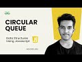 Circular Queue | Data Structures using JavaScript | GeeksforGeeks Practice