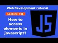 how to access dom elements in javascript | Web Development tutorial