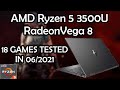 Ryzen 5 3500U \\ Radeon Vega 8 Graphics \\ 18 GAMES TESTED in 06/2021