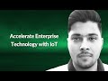 Accelerate Enterprise Technology with IoT | Mayank Aggarwal | Conf42 Internet of Things 2023