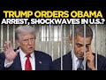 Obama Arrest News LIVE | Trump Orders Biggest Arrest, Tulsi Gabbard Reveals Charges? | US News LIVE