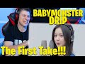 BABYMONSTER - DRIP / THE FIRST TAKE REACTION!!!