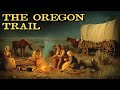 The Entire History of The Oregon Trail - FULL DOCUMENTARY