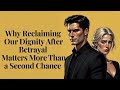 Strength in Boundaries: Why Reclaiming Our Dignity After Betrayal Matters More Than a Second Chance
