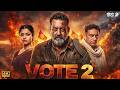 VOTE 2 Full Movie 2026 | Sanjay Dutt \u0026 Rashmika Mandanna | New Bollywood Superhit Action Movies 2026