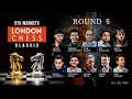 XTX MARKETS LONDON CHESS CLASSIC 2025 | ROUND 5 | FIROUZJA, ABDUSATTOROV, MICHAEL ADAMS, SHANKLAND