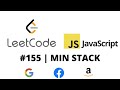 LEETCODE 155 (JAVASCRIPT) | MIN STACK
