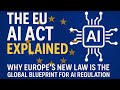The EU AI Act Explained: Why Europe's New Law is the Global Blueprint for AI Regulation