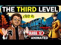The Third level Class 12 | Animated | Full (हिन्दी में) Explained | Third Level Class 12 in Hindi