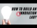 How to build an innovation lab?