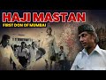 Haji Mastan: First Don of Bombay | The Rise of Mumbai Mafia EP01