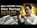 Mints REFUSING Orders: The Silver Shortage Just Got REAL