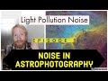 Light Pollution Noise - Noise in Astrophotography Ep 3