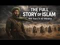 THE ENTIRE HISTORY OF ISLAM (570–1453)