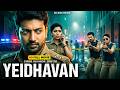 Yeidhavan (2017) Tamil Full South Indian Action Thriller Hindi Dubbed Movie | Kalaiyarasan, Satna