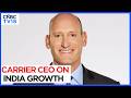 Carrier’s Big India Bet: ₹1,000 Cr Andhra Plant, $1 Bn Revenue Target By 2030 | CEO Gitlin Interview