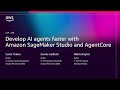 AWS re:Invent 2025 -Develop AI Agents faster with Amazon SageMaker Studio \u0026 Bedrock AgentCore-AIM388