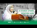 6 Syarat Utama Mencari Ilmu - Ning Siti Khurrotin, M. Pd.