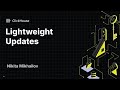 Lightweight Updates: ClickHouse Core Database Innovations for Real-Time Analytics (Open House)