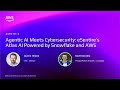 AWS re:Invent 2025 - Agentic AI Meets Cybersecurity: eSentire’s Atlas AI Powered by Snowflake \u0026 AWS