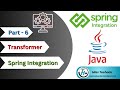 Transformer | Part-6 | Spring Integration Tutorial | Message Channel | Spring Integration Component