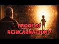 10 Shocking Proofs of REINCARNATION That Will Leave You Speechless!