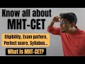 What is MHT-CET ? | Know all about MHT-CET | Eligibility, Exam pattern, Syllabus, Perfect score |