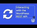 Interacting with the WordPress REST API