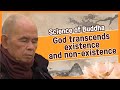 God transcends existence and non-existence [Thich Nhat Hanh_Science of Buddha 3]