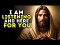 I Am Listening and Here for You | Gods message today | Gods message for me today | God's message Now
