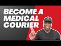 How to Become a Medical Courier in 10 Minutes!