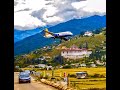 The World's Most Dangerous Approach - Paro, Bhutan