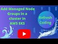 Add Managed Node Groups in a cluster in AWS EKS