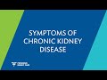 Understand the Signs \u0026 Symptoms of Chronic Kidney Disease (CKD)