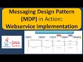 Messaging Design Pattern (MDP) in Action: Webservice Implementation