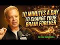 Your Brain Will Never Be the Same After This — 10 Minutes a Day with | Dr Joe Dispenza |
