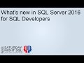 What's new in SQL Server 2016 for SQL developers
