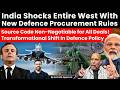 India Shocks West With New Defence Procurement Rules. Source Code Non-Negotiable for All Deals!