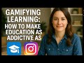 Gamifying Learning: How to Make Education as Addictive as Social Media #socialmedia #learning #howto