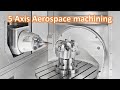 CNC Machine Working Process 5 Axis Machining Metal \u0026 Aluminium Aerospace