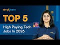 Top 5 High Paying Tech Jobs For 2026 | Top Trending Tech Jobs 2026 | Top 5 Tech Jobs | Simplilearn