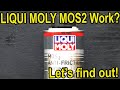 Does Liqui Moly MOS2 Work?  Let's find out!