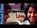 Are Modern Day Relationships Failing? | Short Film - Give Me Love | Pocket Films