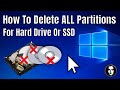 How To Delete All Partitions On A Hard Drive Or SSD Using Windows 10