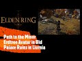 Elden Ring [Path to the Minor Erdtree Avatar in Uld Palace Ruins in Liurnia]