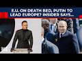 EU On Death Bed, Russia To Lead Europe? Member Nation Exposes End Of Brussels'…| Ukraine| Hungary