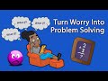 Turn Worry into Action: Solve Problems, Don't Dwell