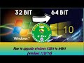 How to upgrade windows 32bit to 64bit (windows 7/8/10)