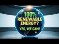 100% Renewable Energy: Can the World Make the Switch