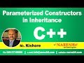 Parameterized Constructors in Inheritance | C++ Tutorial | Mr. Kishore